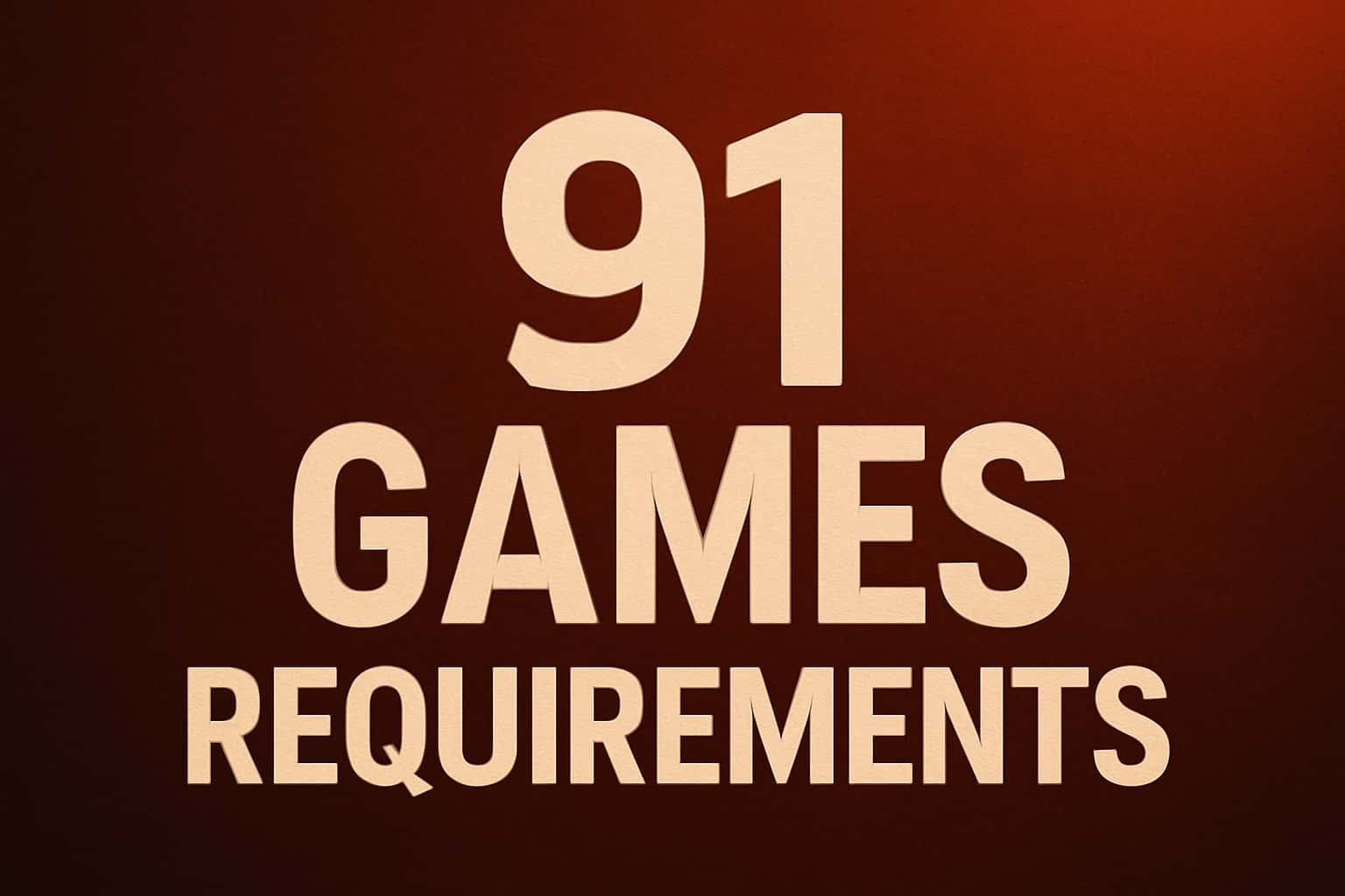 An informational scene depicting the 91 Games Requirements with prominent text.